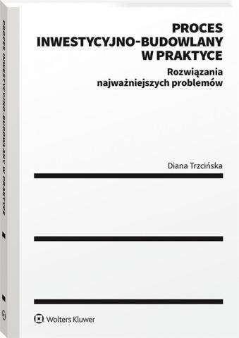 Proces inwestycyjno-budowlany w praktyce