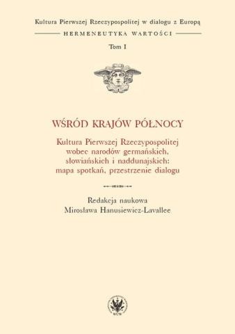 Wśród krajów Północy. Kultura Pierwszej RP T.I