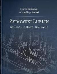 Żydowski Lublin. Źródła - obrazy - narracje