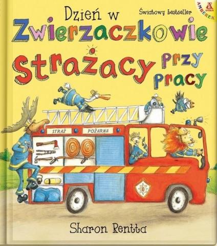 Dzień w Zwierzaczkowie: Strażacy przy pracy