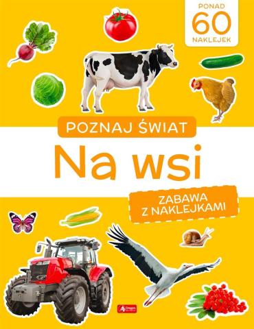 Poznaj świat. Zabawa z naklejkami. Na wsi