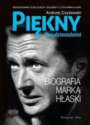 Piękny dwudziestoletni. Biografia Marka Hłaski