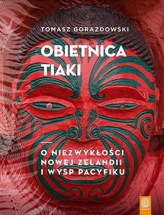 Obietnica Tiaki. O niezwykłości Nowej Zelandii...