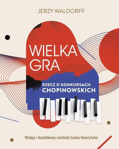 Wielka gra. Rzecz o Konkursach Chopinowskich