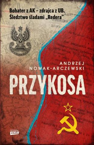 Przykosa. Bohater z AK - zdrajca z UB...