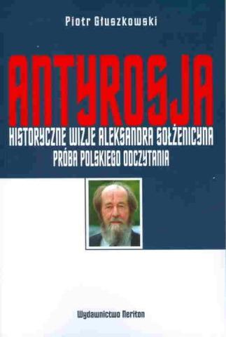 Antyrosja. Historyczne wizje Aleksandra Sołżenicy