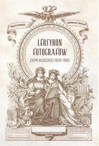 Leksykon fotografów ziemi kłodzkiej 1839-1945