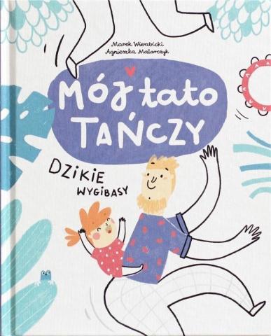 Mój tato tańczy dzikie wygibasy