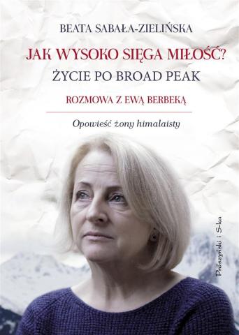 Jak wysoko sięga miłość ? Życie po Broad Peak