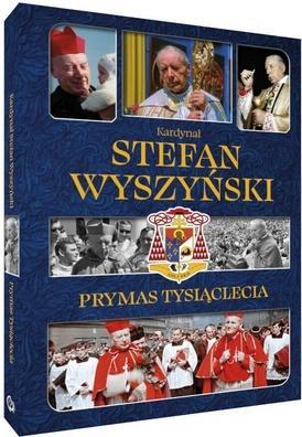 Kardynał Stefan Wyszyński. Prymas Tysiąclecia