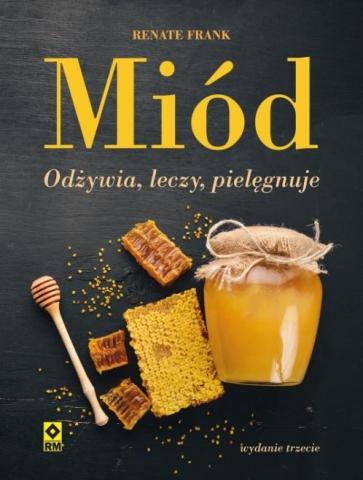 Miód Odżywia, leczy, pielęgnuje