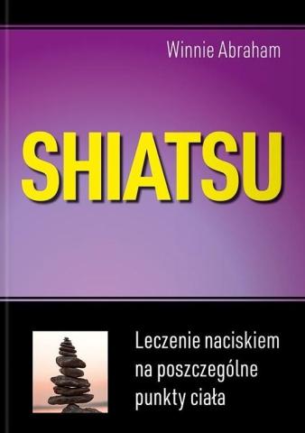 Shiatsu. Leczenie naciskiem na poszczególne punkty