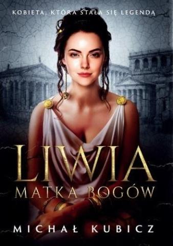 Liwia. Matka bogów