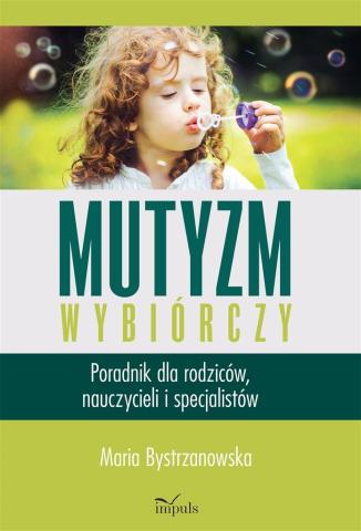 Mutyzm wybiórczy. Poradnik dla rodziców..