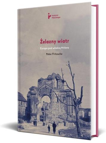 Żelazny wiatr. Europa pod władzą Hitlera