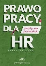 Prawo pracy dla HR. Praktyczny przewodnik