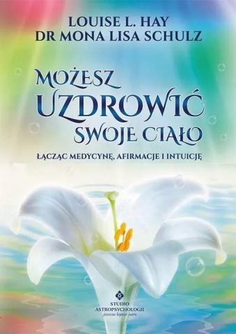 Możesz uzdrowić swoje ciało