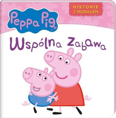 Świnka Peppa. Historie z morałem. Współna zabawa