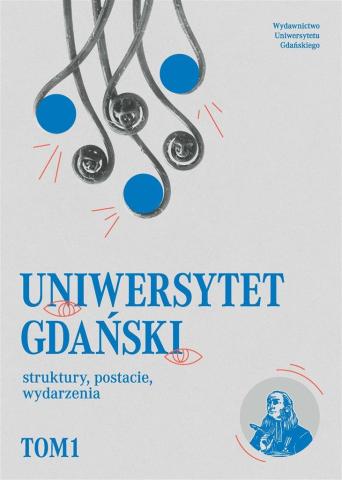 Uniwersytet Gdański struktury, postacie...T.1