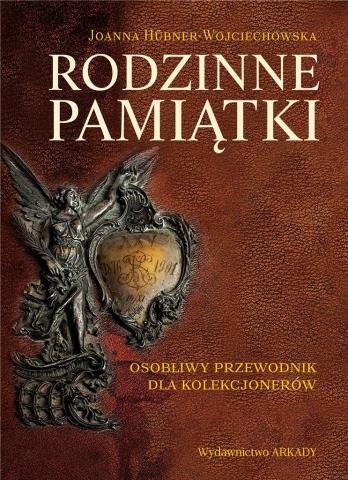 Rodzinne pamiątki. Osobliwy przewodnik dla kolekcj