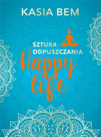 Happy life. Sztuka odpuszczania