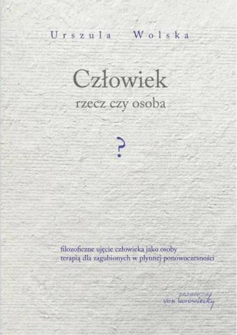 Człowiek - rzecz czy osoba? Filozoficzne ujęcie...