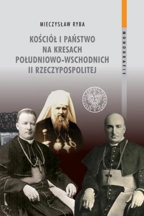 Kościół i państwo na Kresach Południowo-Wschodnich