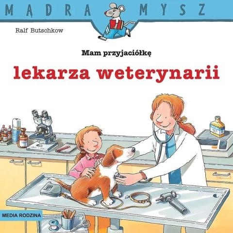 Mądra Mysz. Mam przyjaciółkę lekarza weterynarii