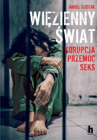 Więzienny świat. Korupcja, przemoc, seks