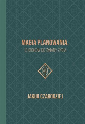 Magia planowania. 12 kroków do zmiany życia