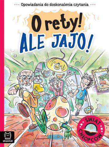 Świat chłopców. O rety! Ale jajo!