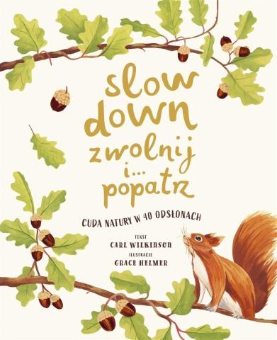 Slow Down. Zwolnij i popatrz. Cuda natury..