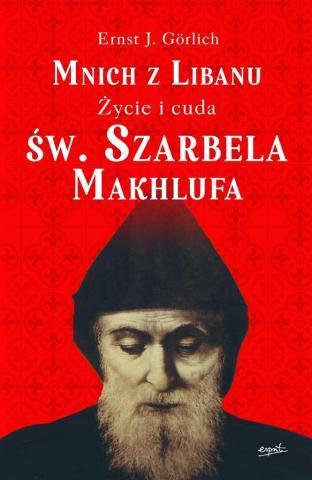 Mnich z Libanu. Życie i cuda św. Szarbela Makhlufa