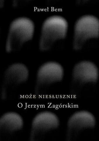 Może niesłusznie. O Jerzym Zagórskim