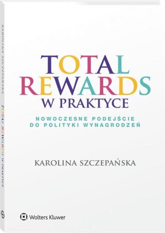 Total Rewards w praktyce. Nowoczesne podejście...