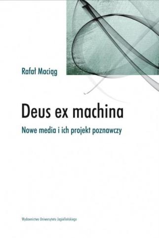 Deus ex machina. Nowe media i ich projekt...