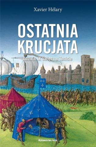 Ostatnia krucjata. Ludwik IX Święty w Tunisie