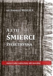 A z tej śmierci życie tryska