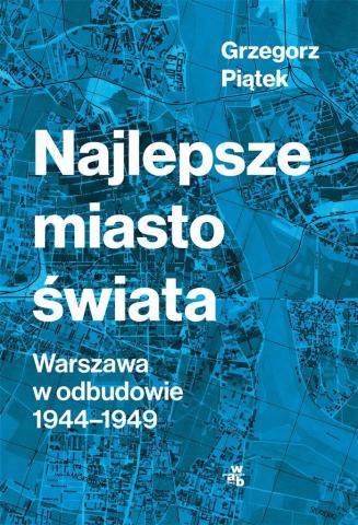 Najlepsze miasto świata. Odbudowa Warszawy