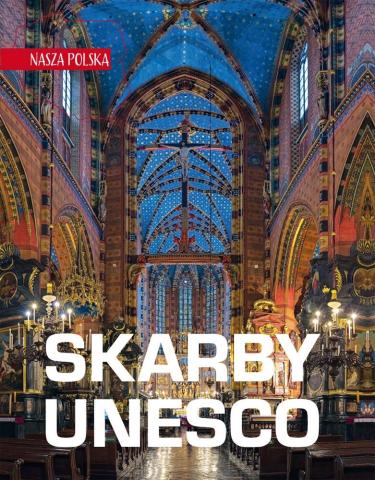 Nasza Polska. Skarby UNESCO