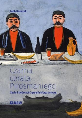 Czarna cerata Pirosmaniego. Życie i twórczość...