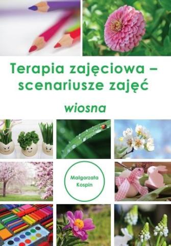 Terapia zajęciowa - scenariusze zajęć wiosna