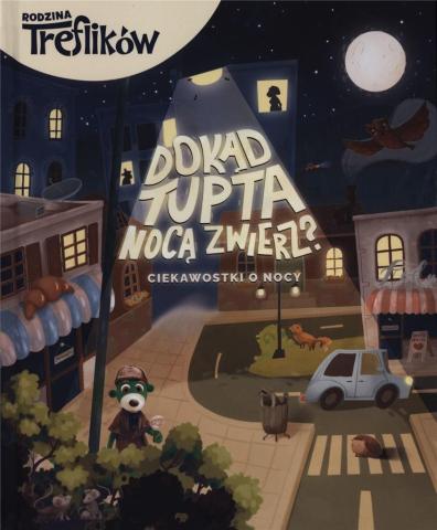 Rodzina Treflików. Dokąd tupta nocą zwierz?