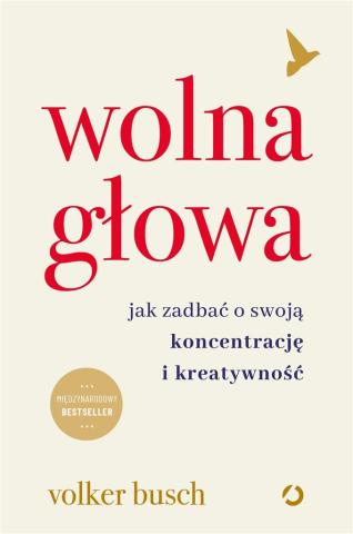 Wolna głowa. Jak zadbać o swoją koncentrację