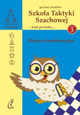 Szkoła Taktyki Szachowej cz.3 Motywy kombinacyjne