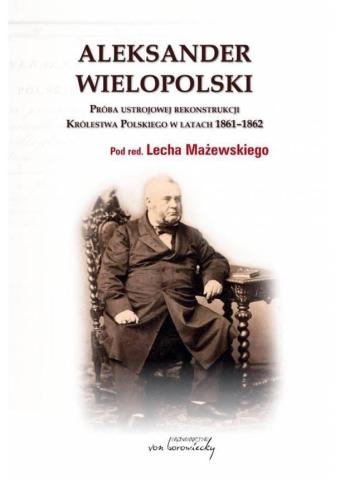 Aleksander Wielopolski Próba ustrojowej...