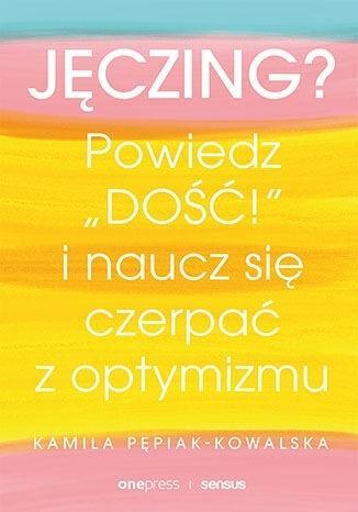 Jęczing? Powiedź "dość!" i naucz się czerpać...