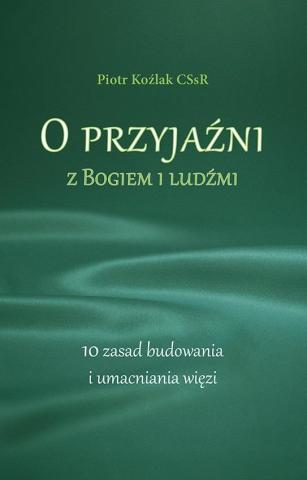 O przyjaźni z Bogiem i ludźmi. 10 zasad...