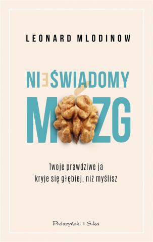 Nieświadomy mózg. Twoje prawdziwe ja