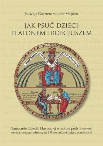 Jak psuć dzieci Platonem i Boecjuszem